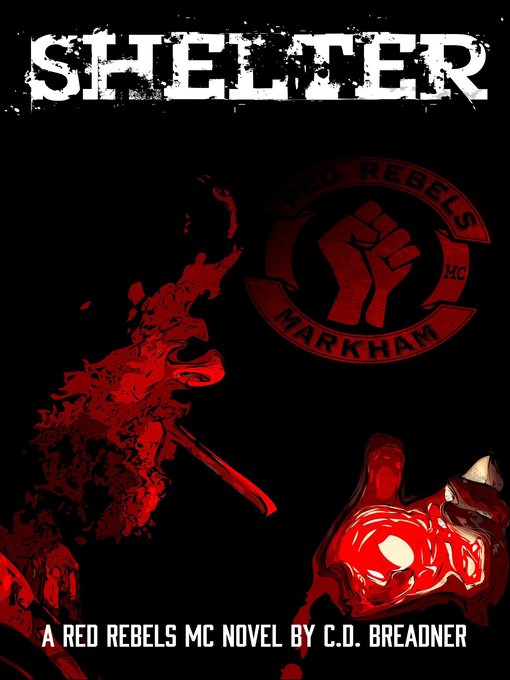 Title details for Shelter (Red Rebels MC Book Five) by C.D. Breadner - Available
